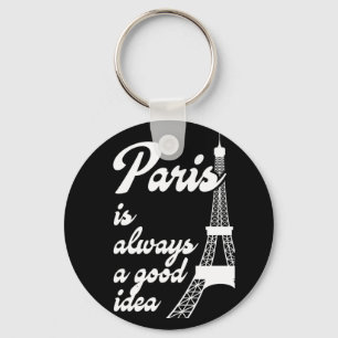 Paris is always a good idea keychain
