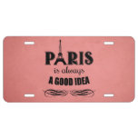 Paris Is Always A Good Idea License Plate at Zazzle