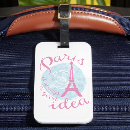 Paris is always a good idea luggage tag
