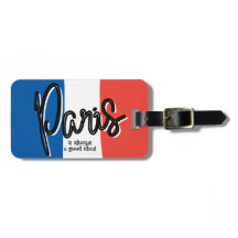 Paris is always a good idea Luggage Tag
