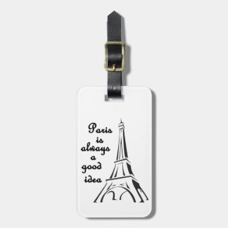 Paris is Always a Good Idea Luggage Tag