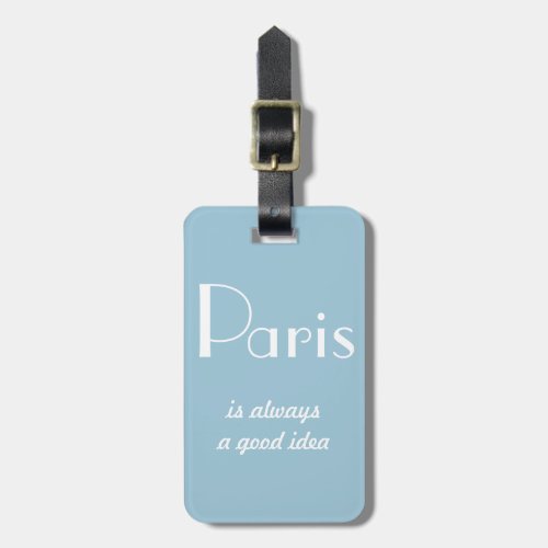 Paris is always a good idea luggage tag