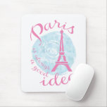 Paris is always a good idea mouse pad