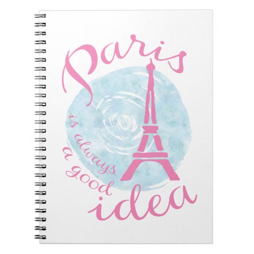 Paris is always a good idea notebook