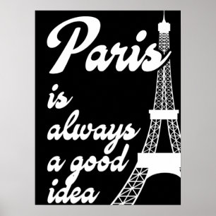 Paris is always a good idea. Paris Poster