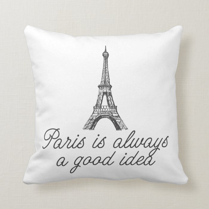 Paris is always a good idea pillow
