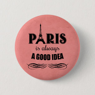Paris is always a good idea pinback button