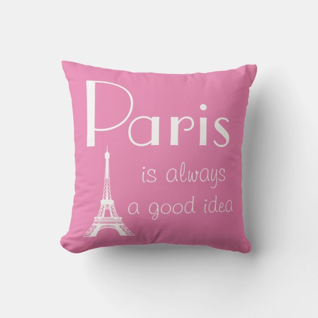 Paris is always a good idea pink throw pillow (Front)
