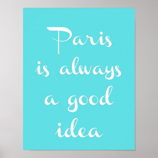 Paris Is Always A Good Idea Poster | Zazzle.com