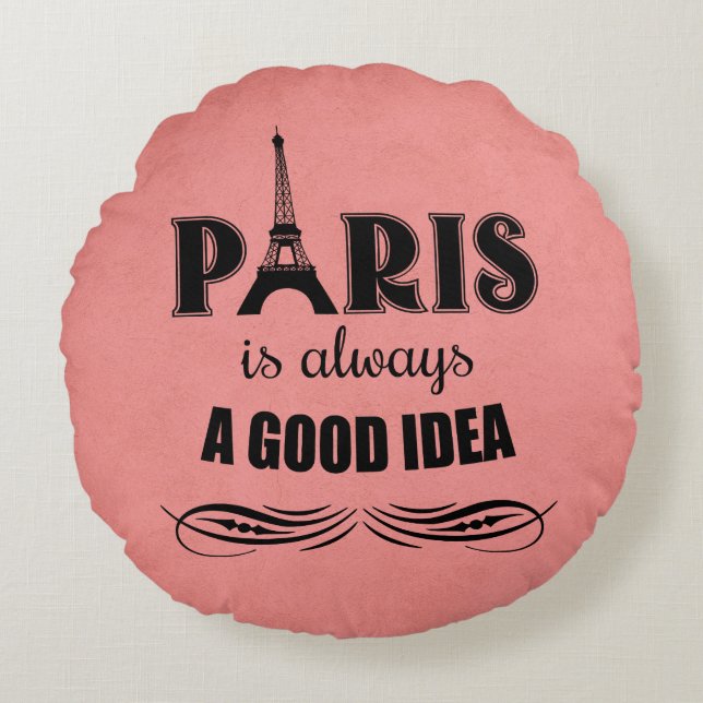 Paris is always a good idea round pillow (Front)