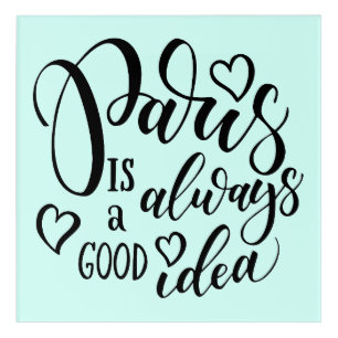 Paris Is Always A Good Idea Script Acrylic Print