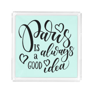 Paris Is Always A Good Idea Script Acrylic Tray