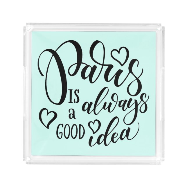 Paris Is Always A Good Idea Script Acrylic Tray (Front)