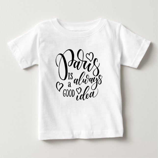 Paris Is Always A Good Idea Script Baby T-Shirt (Front)