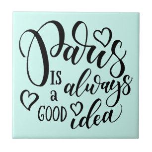 Paris Is Always A Good Idea Script Ceramic Tile
