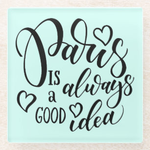Paris Is Always A Good Idea Script Glass Coaster