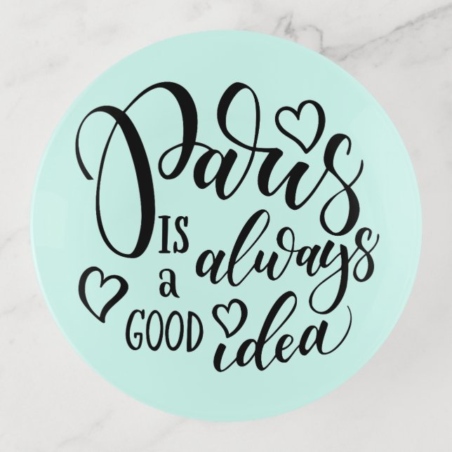 Paris Is Always A Good Idea Script Trinket Tray (Front)