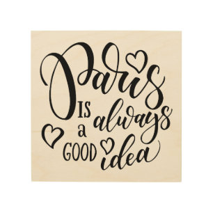 Paris Is Always A Good Idea Script Wood Wall Decor