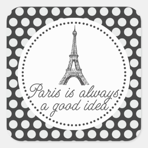 Paris is always a good idea square sticker