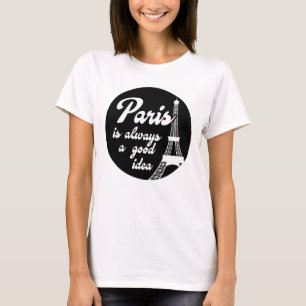 Paris is always a good idea T-Shirt