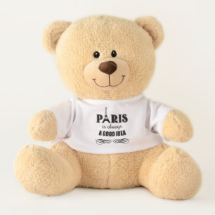 Paris is always a good idea teddy bear