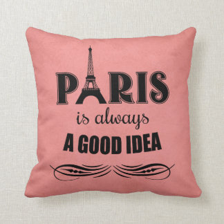 Paris is always a good idea throw pillow