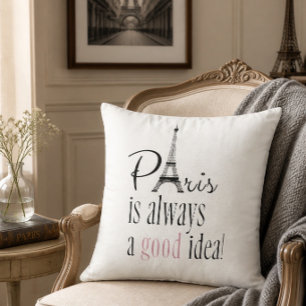 Paris is Always a Good Idea Throw Pillow