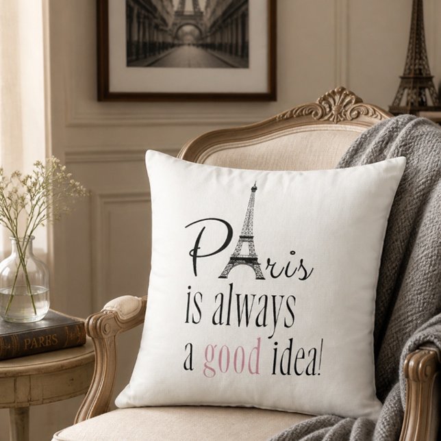 Paris is Always a Good Idea Throw Pillow (Creator Uploaded)
