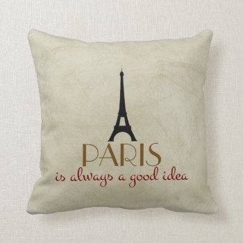 Paris Is Always A Good Idea Throw Pillow by FatCatGraphics at Zazzle