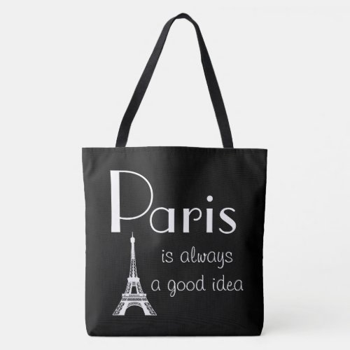 Paris is always a good idea tote bag