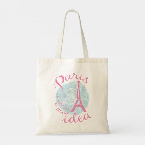 Paris is always a good idea tote bag