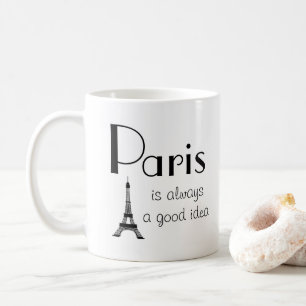 Paris is Always A Good Idea White Coffee Mug