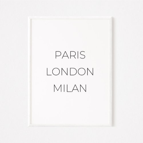 Paris London Milan Minimalist Graphic Quote Poster