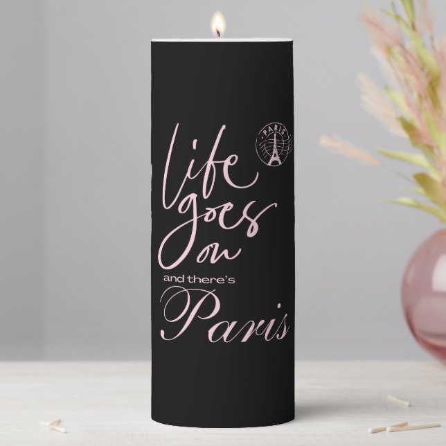 Paris pink and black life goes on  pillar candle (In Situ)