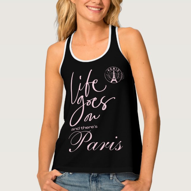 Paris pink and black life goes on  tank top (Front)
