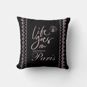 Paris pink and black life goes on  throw pillow