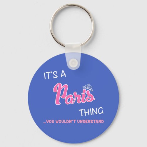 Paris Thing You Wouldnt Understand Keychain