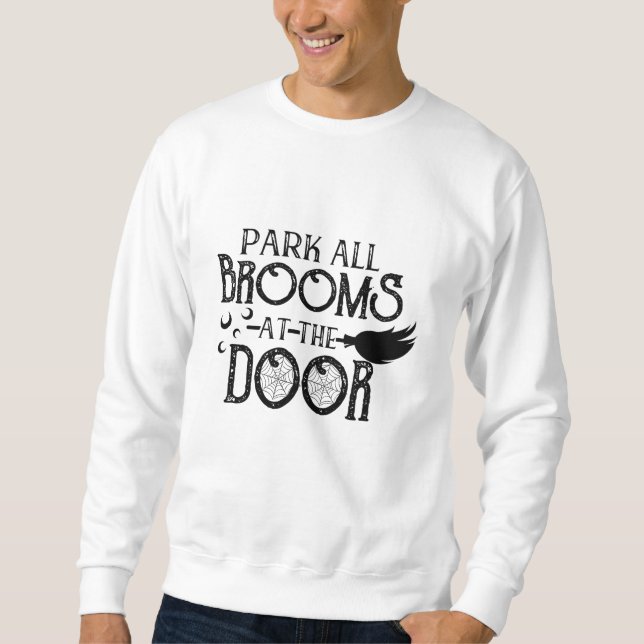 Park All Brooms At The Door Halloween Funny Sweatshirt (Front)