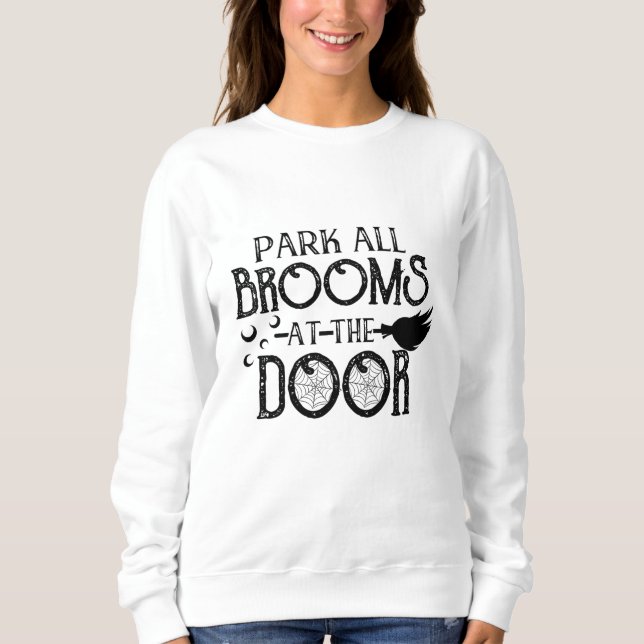 Park All Brooms At The Door Halloween Funny Sweatshirt (Front)