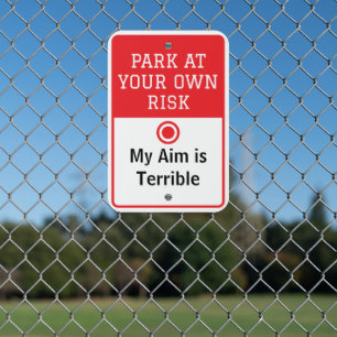 Park at your own risk Funny Custom Message Metal Sign