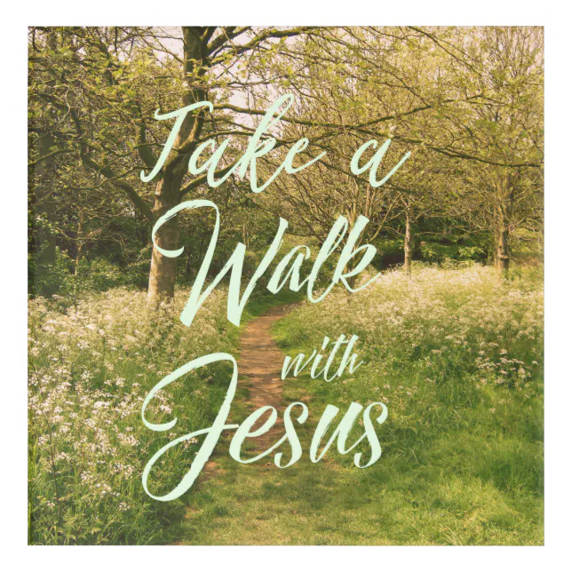 Park Path Inspiration: Take a Walk with Jesus Acrylic Print | Zazzle