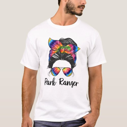 Park Ranger Messy Bun life Park Ranger MOM LIFE Pa T_Shirt