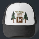 Park Ranger Trucker Hat<br><div class="desc">For Park Rangers who love what they do!</div>