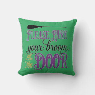 Park Your Broom At The Door Throw Pillow