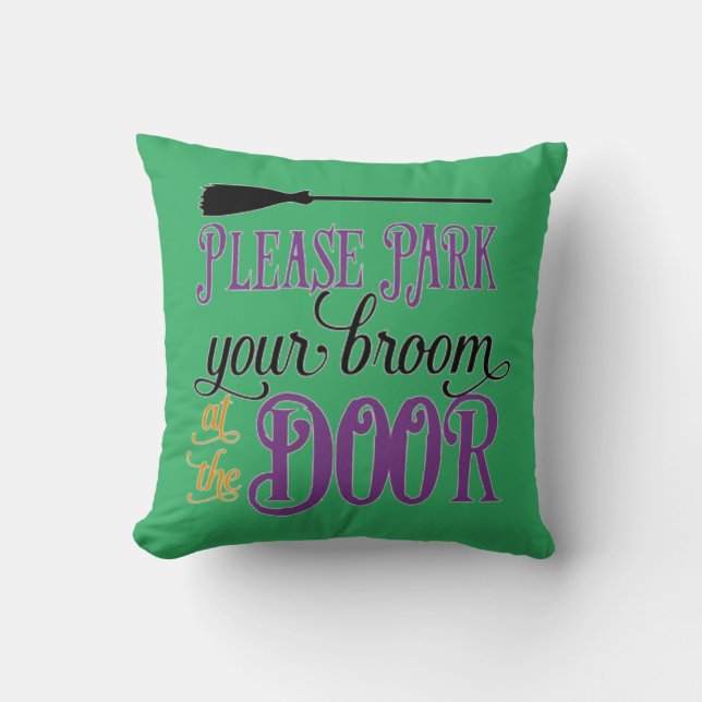 Park Your Broom At The Door Throw Pillow (Front)