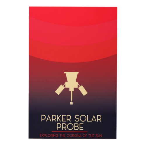 Parker Solar Probe Exploration Wood Wall Art
