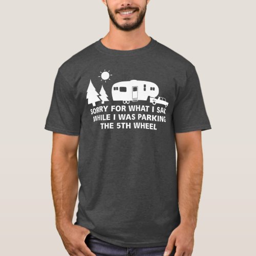 Parking the Camper  5th Wheel Camping RV Vacation  T_Shirt