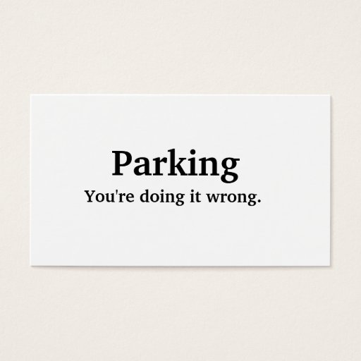 Customizable Parking - You're doing it wrong. Business Card Template
