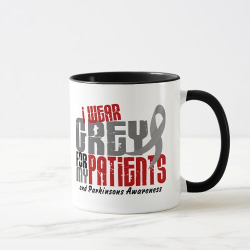 Parkinsons Disease I WEAR GREY FOR MY PATIENTS 6 Mug