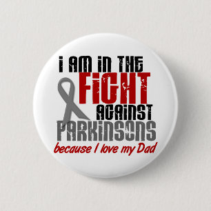 Parkinson’s Disease IN THE FIGHT FOR MY DAD 1 Pinback Button
